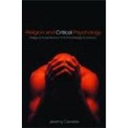 Religion and Critical Psychology: Religious Experience in the Knowledge Economy by Carrette; Jeremy, 9780415423069