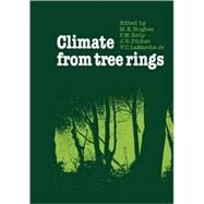 Climate from Tree Rings by Edited by M. K. Hughes , P. M. Kelly , J. R. Pilcher , V. C. LaMarche, Jr., 9780521113069
