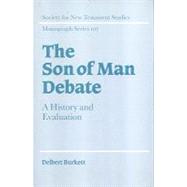 The Son of Man Debate: A History and Evaluation by Delbert Burkett, 9780521663069