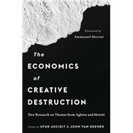 The Economics of Creative Destruction by Ufuk Akcigit and John Van Reenen, 9780674293069