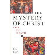 The Mystery of Christ by Behr, John, 9780881413069