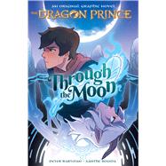 Through the Moon (The Dragon Prince Graphic Novel #1) (Library Edition) by Wartman, Peter; Bouma, Xanthe, 9781338653069