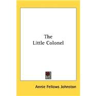 The Little Colonel by Johnston, Annie Fellows, 9781432603069