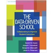 The Data-Driven School Collaborating to Improve Student Outcomes by Hyson, Daniel M.; Kovaleski, Joseph F.; Silberglitt, Benjamin; Pedersen, Jason A., 9781462543069