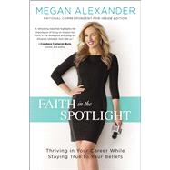 Faith in the Spotlight by Alexander, Megan, 9781501143069