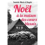 Nol  la maison des coeurs blesss by Isabelle-Marie d'Angle, 9782755653069