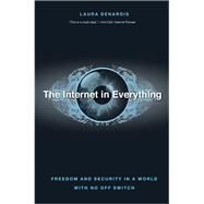 The Internet in Everything by Denardis, Laura, 9780300233070