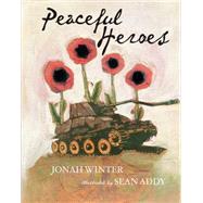 Peaceful Heroes by Winter, Jonah; Addy, Sean, 9780439623070