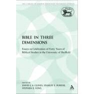 The Bible in Three Dimensions Essays in Celebration of Forty Years of Biblical Studies in the University of Sheffield by Clines, David J. A.; Fowl, Stephen E.; Porter, Stanley E., 9780567263070