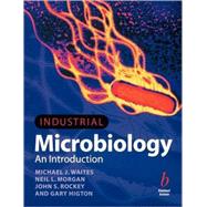 Industrial Microbiology An Introduction by Waites, Michael J.; Morgan, Neil L.; Rockey, John S.; Higton, Gary, 9780632053070