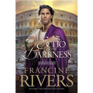 An Echo in the Darkness by Rivers, Francine, 9780842313070