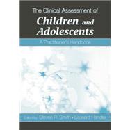 The Clinical Assessment of Children and Adolescents: A Practitioner's Handbook by Smith,Steven R., 9781138873070