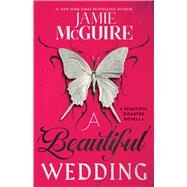A Beautiful Wedding A Beautiful Disaster Novella by McGuire, Jamie, 9781501103070