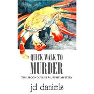 Quick Walk to Murder by Daniels, J. D., 9781508823070