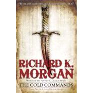 The Cold Commands by MORGAN, RICHARD K., 9780345493071