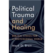 Political Trauma and Healing by Brett, Mark G., 9780802873071