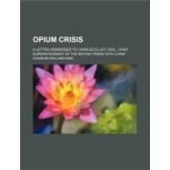 Opium Crisis by King, Charles William; North Carolina School for the Blind and, 9781154463071
