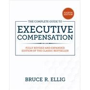 The Complete Guide to Executive Compensation, Fourth Edition by Ellig, Bruce, 9781260463071