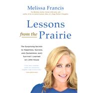 Lessons from the Prairie by Melissa Francis, 9781602863071