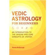 Vedic Astrology for Beginners by Mcdonough, Pamela, 9781646113071