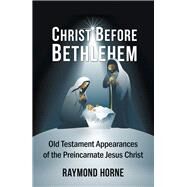 Christ Before Bethlehem by Horne, Raymond, 9781973673071