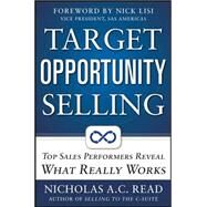 Target Opportunity Selling:  Top Sales Performers Reveal What Really Works by Read, Nicholas A.C., 9780071773072
