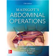 Maingot's Abdominal Operations. 13th edition by Zinner, Michael; Ashley, Stanley; Hines, O. Joe, 9780071843072