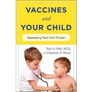 Vaccines & Your Child by Offit, Paul A.; Moser, Charlotte A., 9780231153072
