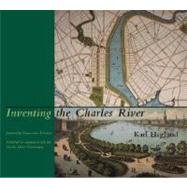 Inventing the Charles River by Haglund, Karl, 9780262083072