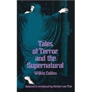Tales of Terror and the Supernatural by Collins, Wilkie, 9780486203072