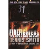 Firefighters Their Lives in Their Own Words by SMITH, DENNIS, 9780767913072