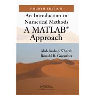An Introduction to Numerical Methods: A MATLAB Approach, Fourth Edition by Kharab; Abdelwahab, 9781138093072