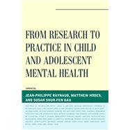 From Research to Practice in Child and Adolescent Mental Health by Raynaud, Jean-Philippe; Hodes, Matthew; Shur-Fen Gau, Susan, 9781442233072