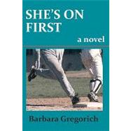 She's on First by Gregorich, Barbara, 9781449573072