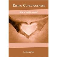 Rising Consciousness by Parker, Louise, 9781505903072