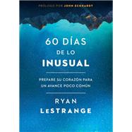 60 das de lo inusual / 60 Days of Unusual by LeStrange, Ryan, 9781629993072