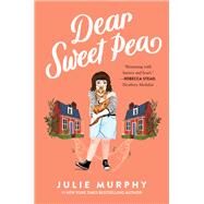 Dear Sweet Pea by Murphy, Julie, 9780062473073