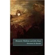 Romantic Medicine and John Keats by De Almeida, Hermione, 9780195063073