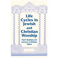 Life Cycles in Jewish and Christian Worship by Bradshaw, Paul F.; Hoffman, Lawrence A., 9780268013073