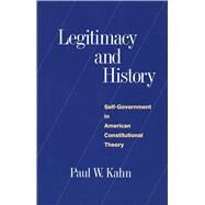 Legitimacy and History by Kahn, Paul W., 9780300063073