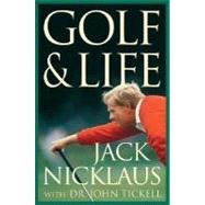 Golf & Life by Nicklaus, Jack; Tickell, John, 9780312323073