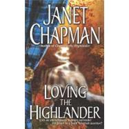 Loving the Highlander by Chapman, Janet, 9780743453073