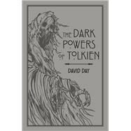 The Dark Powers of Tolkien by David Day, 9780753733073