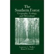 The Southern Forest: Geography, Ecology, and Silviculture by Walker; Laurence C., 9780849313073