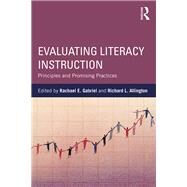 Evaluating Literacy Instruction: Principles and Promising Practices by Gabriel; Rachael E., 9781138843073