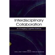 Interdisciplinary Collaboration : An Emerging Cognitive Science by Derry, Sharon J.; Schunn, Christian D.; Gernsbacher, Morton Ann, 9781410613073