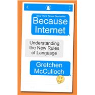 Because Internet by Mcculloch, Gretchen, 9781432873073
