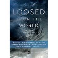 Loosed upon the World: The Saga Anthology of Climate Fiction by Adams, John Joseph, 9781481453073