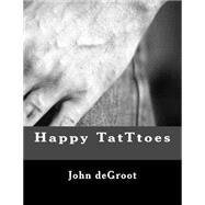 Happy Tat T Toes by De Groot, John, 9781505683073