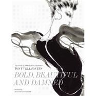 Bold, Beautiful and Damned The World of 1980s Fashion Illustrator Tony Viramontes by Rhys-Morgan, Dean; Gaultier, Jean Paul; Collins, Amy Fine, 9781780673073
